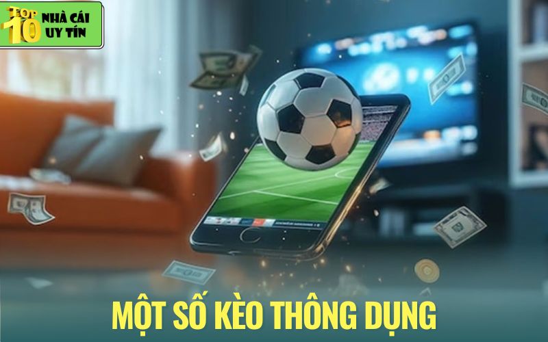 Các loại kèo bóng đá phổ biến mà cược thủ cần nắm