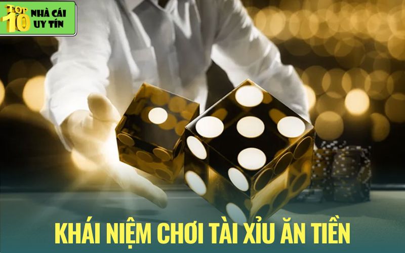 Hiểu rõ về chơi tài xỉu ăn tiền